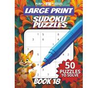 50 Large Font Sudoku Puzzles for Adults Seniors Young Adults and Teens - Book 18: Large Print, Easy-to-Read Format, Improve memory, focus, and ... Large Print Sudoku Puzzle Book Series)