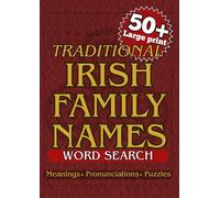 50+ Large Print Irish Family Names Word Search: A Fun & Educational Puzzle book Featuring Traditional Irish Family Surnames, Their Origins, Meanings, ... them (Irish Heritage Word Search Series)