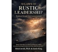 50 Laws of Rustic Leadership: Weathered Strength From Lessons Learned (GREAT TO MAGNUS Series)