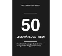 50 Legendäre JGA-Ideen: Der ultimative Trauzeugen-Guide für einen unvergesslichen Junggesellenabschied