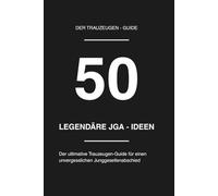 50 Legendäre JGA-Ideen: Der ultimative Trauzeugen-Guide für einen unvergesslichen Junggesellenabschied