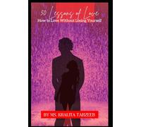 50 Lessons of Love: How to Love Without Losing Yourself