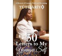 50 Letters to My Younger Self: A Memoir of Jubilee, Courage, Faith and Becoming