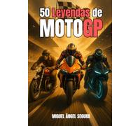 50 Leyendas de MotoGP: Anécdotas, curiosidades y momentos épicos de los pilotos más rápidos de la historia