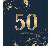 50 Libro de visitas: Para la celebración de los 50 años | Para llenar con felicitaciones, frases creativas y fotos | Perfecto para hasta 60 personas | Escritura dorada sobre azul