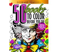 50 Literary Classics to Color Before You Die: Coloring Book for Adults and Teens, Aesthetic Gift for Readers and Book Lovers, Mindfulness Colouring ... and Stress Relief (50 Classic Icons to Color)
