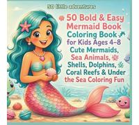 50 Little Adventures: 50 Bold & Easy Mermaid Coloring Book for Kids Ages 4-8 Cute Mermaids, Sea Animals, Shells, Dolphins, Coral Reefs & Under the Sea ... Kids Who Love Mermaids, Ocean Animals