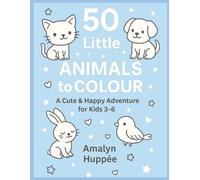 50 Little Animals to Colour: A Cute and Happy Adventure for kids 3 - 6