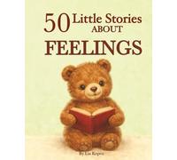 50 Little Stories About Feelings: Gentle Bedtime Stories to Help Children Understand Their Emotions