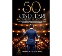 50 LOIS DE L'ART ORATOIRE SILENCIEUX: Les Stratégies Modernes d'Éloquence, de Prise de Parole et d'Influence Durable