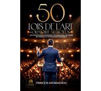 50 LOIS DE L'ART ORATOIRE SILENCIEUX: Les Stratégies Modernes d'Éloquence, de Prise de Parole et d'Influence Durable