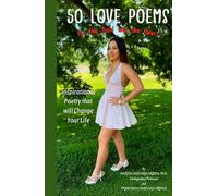 50 Love Poems for the Soul and the Heart: Inspirational Poetry that will Change Your Life