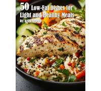 50 Low-Fat Dishes for Light and Healthy Meals