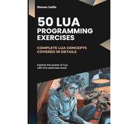 50 Lua Programming Exercises: Complete Lua Concepts Covered in Details
