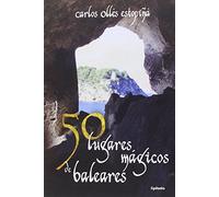 50 Lugares Mágicos De Baleares: 13 (Viajar)