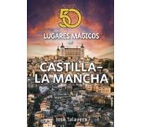 50 lugares mágicos de Castilla-La Mancha