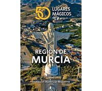 50 Lugares Magicos De La Region De Murcia