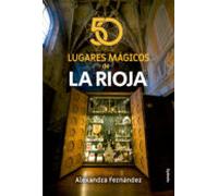 50 lugares mágicos de La Rioja: 24 (Viajar)