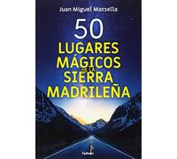 50 lugares mágicos de la sierra Madrileña: 17 (Viajar)