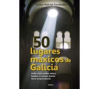 50 lugares máxicos de Galicia: Unha viaxe polos mitos, lendas e crenzas dunha terra sorprendente: 1 (Viaxar)