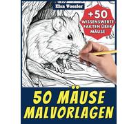 50 Mäuse-Malvorlagen - Malbuch für Kinder und Erwachsene: +50 erstaunliche Fakten über Mäuse. Ausmalbuch für Jungen und Mädchen. Male und lerne mit Elsa - Tiere - Band 34