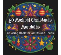 50 Magical Christmas Mandalas: A Simple and Relaxing Coloring Book for Adults and Teens - Perfect for Stress Relief and Holiday Joy