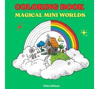 50 Magical Mini Worlds - Whimsical Fantasy Coloring Book: Tiny enchanted universes to color for kids and adults - Relaxation, creativity, and stress relief