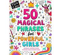 50 MAGICAL phrases for POWERFUL Girls: Color Your Confidence, Dooddles, Inspirational Phrases and Positive Affirmations.