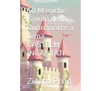 50 Magiche Favole della Buonanotte a tema CASTELLI INCANTATI