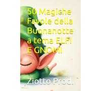 50 Magiche Favole della Buonanotte a tema ELFI E GNOMI