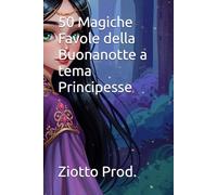 50 Magiche Favole della Buonanotte a tema Principesse