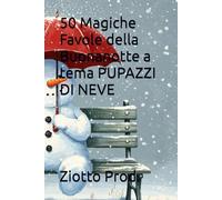 50 Magiche Favole della Buonanotte a tema PUPAZZI DI NEVE