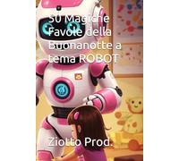 50 Magiche Favole della Buonanotte a tema ROBOT