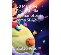 50 Magiche Favole della Buonanotte a tema SPAZIO