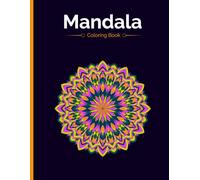 50 Mandala Designs: A Coloring Book for Relaxation and Stress Relief: Unwind and Embrace the Art of Coloring
