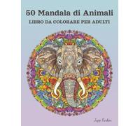 50 Mandala di Animali Libro da Colorare per Adulti: Fauna Maestosa e Motivi Rilassanti - Un'Evasione Creativa con Leone, Elefante, Gufo e Altro - Regalo Antistress