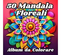50 Mandala Floreali - Album da Colorare