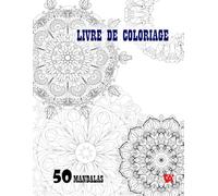 50 Mandalas à colorier: Livre de coloriage pour adultes