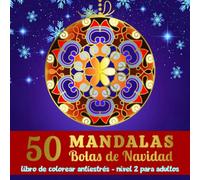 50 Mandalas Bolas de Navidad - Libro de colorear antiestrés - Nivel 2 para adultos: Libro de colorear Mandala para adultos en el mágico mundo de la Navidad