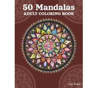 50 Mandalas Coloring Book for Adults: Classic & Symmetrical Patterns to Soothe Anxiety - Fascinating Ornaments & Circular Patterns for Beginners & Experts - The Perfect Gift for More Balance