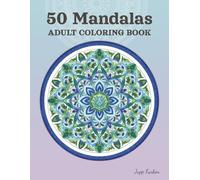 50 Mandalas Coloring Book for Adults: Dreamy Designs for Stress Relief & Mindfulness - A Creative Escape for More Calm in Daily Life - Detailed Zen Patterns and Symmetry for Stress Management