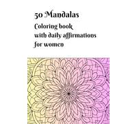50 Mandalas: Coloring book with daily affirmations for women