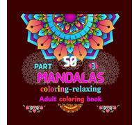 50 Mandalas coloring page: A Coloring Book for Adults Relaxation, Mindfulness, Creative Escape (Amazing Arts: A Coloring Book Series for Adults)