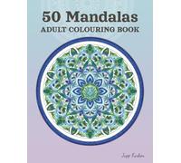 50 Mandalas Colouring Book for Adults: Dreamy Designs for Stress Relief & Mindfulness - A Creative Escape for More Calm in Daily Life - Detailed Zen Patterns and Symmetry for Stress Management