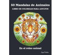 50 Mandalas de Animales Libro de Colorear para Adultos: Diseños Grandes para el Alivio del Estrés y Relajación | Retratos Detallados de Animales (León, Elefante, Lobo y Más) y Patrones Zen