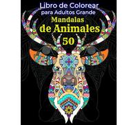 50 Mandalas de Animales. Libro de Colorear para Adultos Grande. Proyectos de Alivio del Estrés: Patrones de Animales y Mandalas (Caballos, Búhos, Perros, Gatos, Pájaros, Peces, Mariposas y Más!)