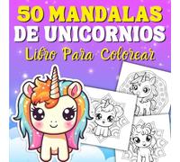 50 Mandalas De Unicornios: Libro Para Colorear para Niños a Partir de 4 años | Coloración de Mandala Con Unicornios - Relajación y Descanso | Cuaderno Infantiles.