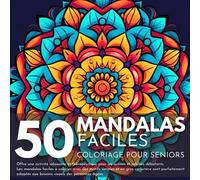 50 Mandalas Faciles Coloriage Special Seniors : Coloriages Relaxants pour Adultes Débutants, Gros Caractères