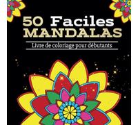 50 Mandalas Faciles pour débutants Adultes Enfants et Personnes âgées: Livre de coloriage pour débutants Adultes et Enfants