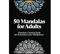 50 Mandalas for Adults: Premium Coloring Book for Relaxation and Mindfulness (Mandala Zen English)